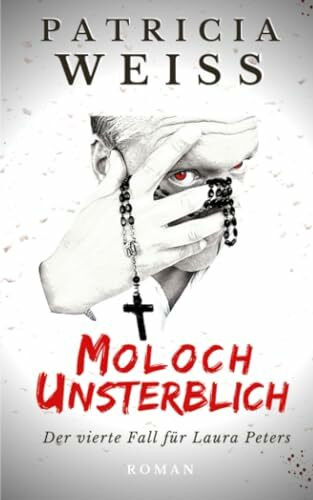 Moloch Unsterblich: Der vierte Fall für Laura Peters (Die Laura-Peters-Serie, Band 4)