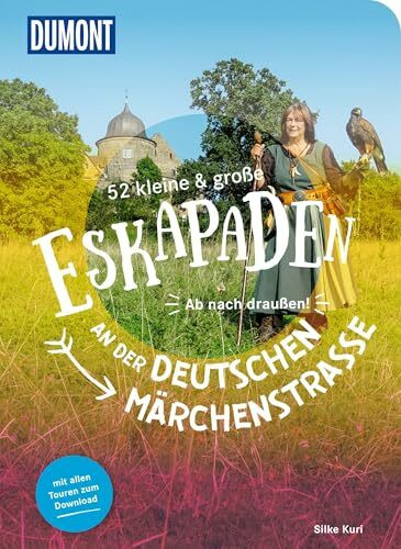 52 kleine & große Eskapaden an der Deutschen Märchenstraße: Ab nach draußen! (DUMONT Eskapaden)