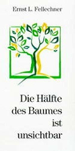 Die Hälfte des Baumes ist unsichtbar: Predigten und Rundfunkansprachen