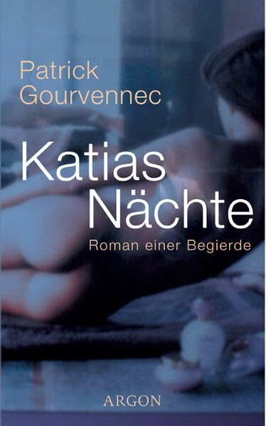Katias Nächte: Roman einer Begierde