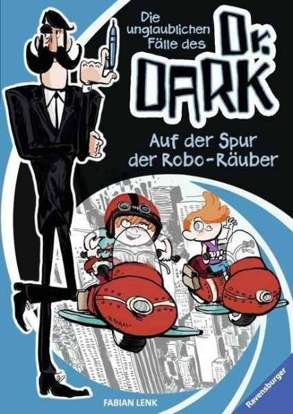 Die unglaublichen Fälle des Dr. Dark 2: Auf der Spur der Robo-Räuber