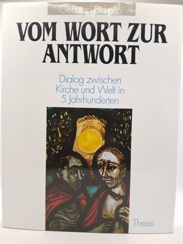 Vom Wort zur Antwort: Dialog zwischen Kirche und Welt in fünf Jahrhunderten