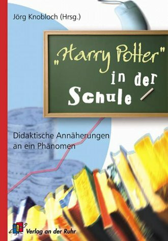 "Harry Potter" in der Schule: Didaktische Annäherungen an ein Phänomen