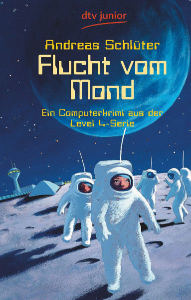 Flucht vom Mond: Ein Computerkrimi aus der Level 4-Serie