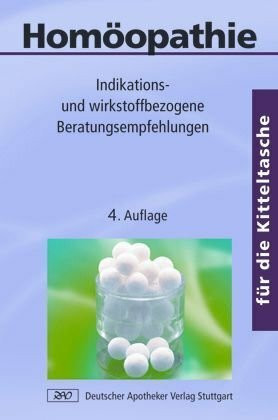 Homöopathie für die Kitteltasche: Indikations- und wirkstoffbezogene Beratungsempfehlungen