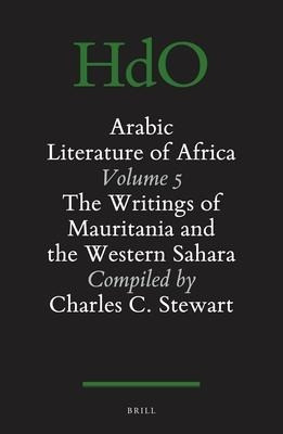 The Arabic Literature of Africa, Volume 5 (2 Vols.): The Writings of Mauritania and the Western Sahara