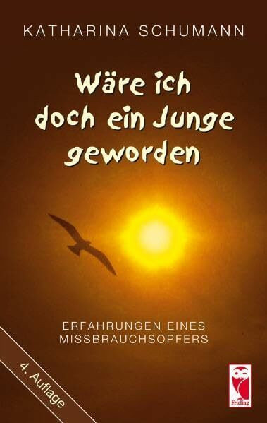Wäre ich doch ein Junge geworden: Erfahrungen eines Mißbrauchsopfers