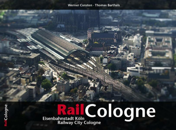 RailCologne: Eisenbahnstadt Köln · Railway City Cologne