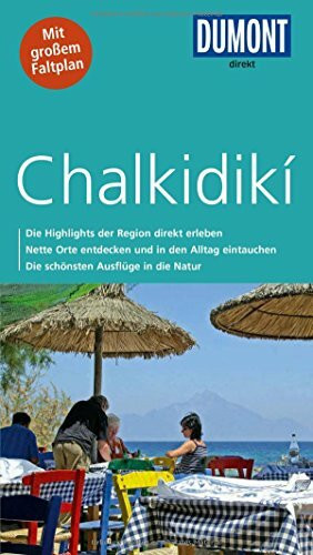 DuMont direkt Reiseführer Chalkidiki: Die Highlights der Insel direkt erleben. Nette Orte entdecken und in den Alltag eintauchen. Die schönsten Ausflüge in die Natur. Mit großem Faltplan