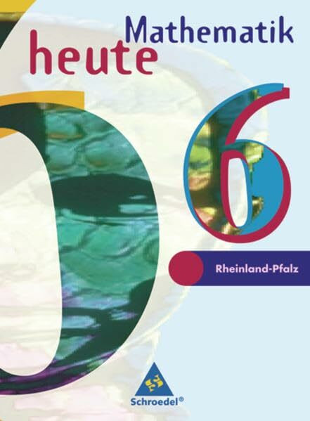 Mathematik heute - Ausgabe 1997 Realschulen Rheinland-Pfalz: Schülerband 6