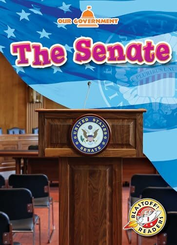 The Senate (Our Government: Blastoff? Readers, Level 1)