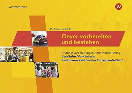 Sicher vorber. Einzelhdl. PVB / Clever vorbereiten und bestehen: Kaufmann im Einzelhandel/Verkäufer / Kaufmann/Kauffrau im Einzelhandel, ... PVB: Kaufmann im Einzelhandel/Verkäufer)
