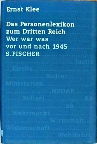 Das Personenlexikon zum Dritten Reich: Wer war was vor und nach 1945