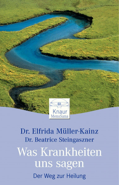 Was Krankheiten uns sagen: Der Weg zur Heilung (Knaur. MensSana)
