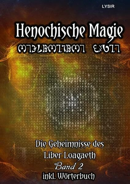 Henochische Magie / Henochische Magie - Band 2: Die Geheimnisse des Liber Loagaeth