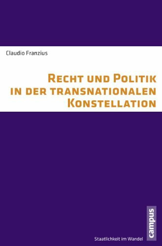 Recht und Politik in der transnationalen Konstellation (Staatlichkeit im Wandel, 22)
