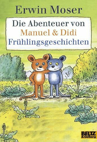Die Abenteuer von Manuel & Didi. Frühlingsgeschichten: Vierfarbige Bildergeschichten (Gulliver)