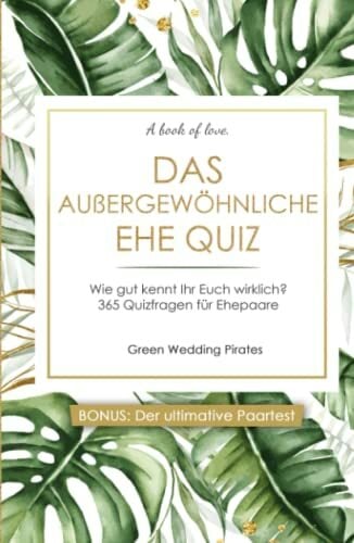 Das außergewöhnliche Ehe Quiz: Wie gut kennt Ihr Euch wirklich? 365 Quizfragen für Ehepaare - inklusive ultimativen Paartest Das außergewöhnliche Ehe Quiz: Wie gut kennt Ihr Euch wirklich? 365 Quizfragen für Ehepaare - inklusive ultimativen Paartest