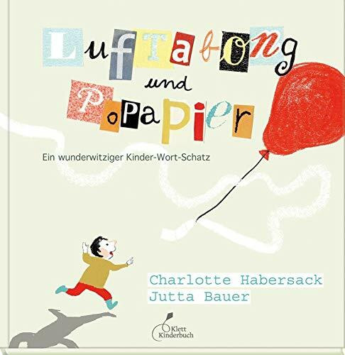 Luftabong und Popapier: Ein wunderwitziger Kinder-Wort-Schatz