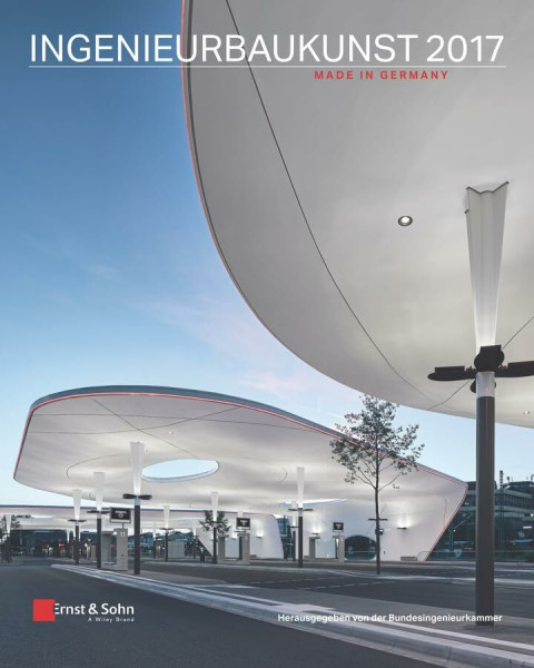 Ingenieurbaukunst 2017: Made in Germany. Hrsg.: Bundesingenieurkammer