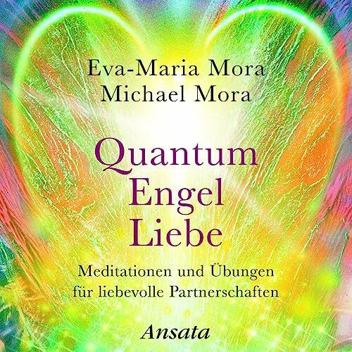 Quantum Engel Liebe (CD): Meditationen und Übungen für liebevolle Partnerschaften. (Laufzeit: 65 Min.)