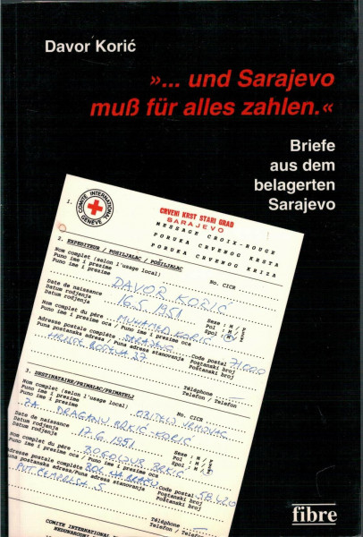 Und Sarajevo muss für alles zahlen...: Briefe aus dem belagerten Sarajevo