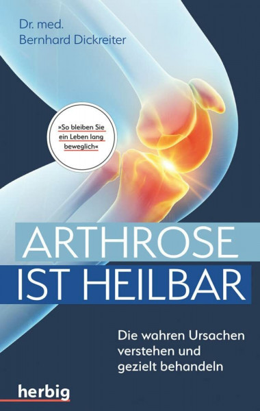 Arthrose ist heilbar: Die wahren Ursachen verstehen und gezielt behandeln