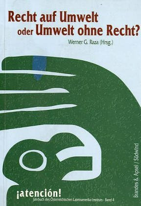 Recht auf Umwelt oder Umwelt ohne Recht?: Auswirkungen des neoliberalen Modells auf Umwelt und Gesellschaft in Lateinamerika