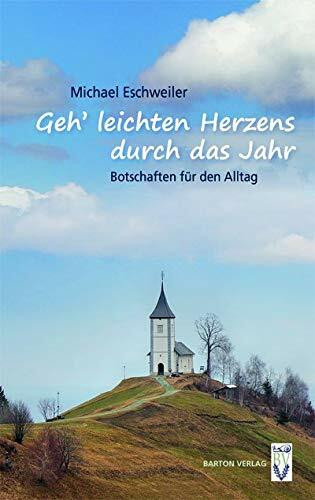 Geh’ leichten Herzens durch das Jahr: Botschaften für den Alltag
