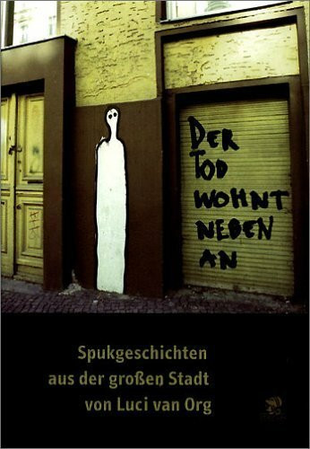 Der Tod wohnt nebenan: Spukgeschichten aus der grossen Stadt