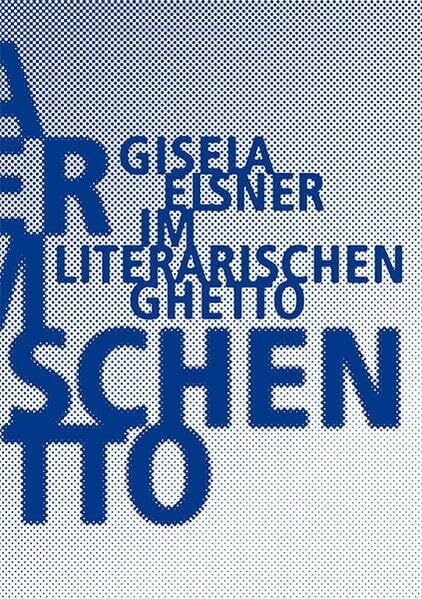 Im literarischen Ghetto: Kritische Schriften 2 (Gisela Elsner Werkausgabe) Im literarischen Ghetto: Kritische Schriften 2 (Gisela Elsner Werkausgabe)