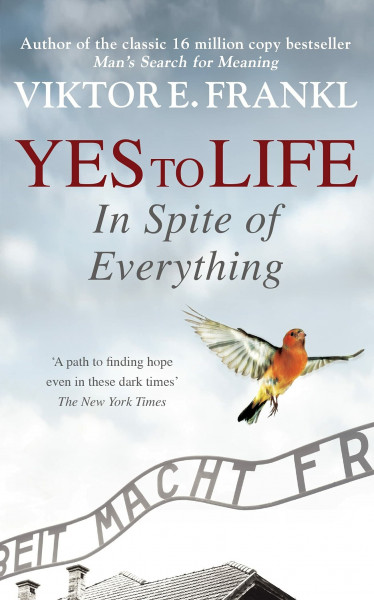 Yes To Life In Spite of Everything