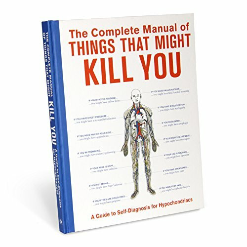 Things That Might Kill You: A Guide to Self-diagnosis for Hypochondriacs