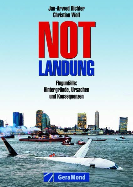 Notlandung: Flugunfälle: Hintergründe, Ursachen und Konsequenzen