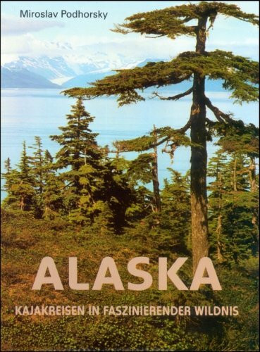 Alaska. Kajakreisen in faszinierender Wildnis