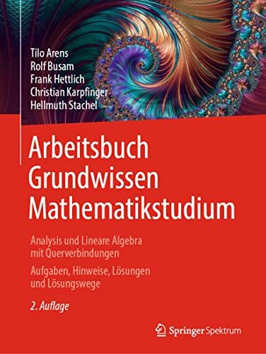 Arbeitsbuch Grundwissen Mathematikstudium - Analysis und Lineare Algebra mit Querverbindungen: Aufgaben, Hinweise, Lösungen und Lösungswege