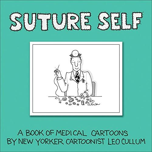 Suture Self: A Book of Medical Cartoons by New Yorker Cartoonist Leo Cullum