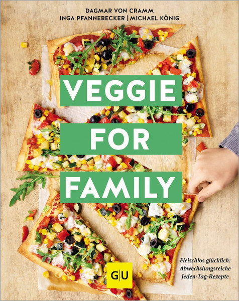 Veggie for Family: Fleischlos glücklich: abwechslungsreiche Jeden-Tag-Rezepte (GU Vegetarisch)