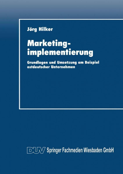 Marketingimplementierung: Grundlagen und Umsetzung am Beispiel Ostdeutscher Unternehmen (German Edition)