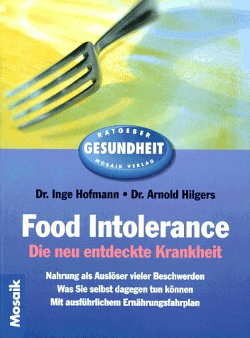 Food Intolerance: Die neu entdeckte Krankheit (Mosaik Ratgeber - Ratgeber Gesundheit)