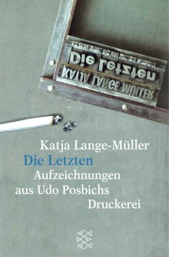 Die Letzten Aufzeichnungen aus Udo Posbichs Druckerei: Ausgezeichnet mit dem Preis der SWR-Bestenliste 2001