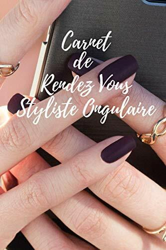 carnet de rendez vous styliste ongulaire: carnet de rendez vous : pour styliste et prothésiste ongulaire| retrouvez l'essentiel dans ce carnet, gestion, rendez vous, commande en grand format