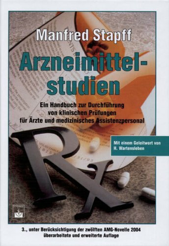 Arzneimittelstudien: Handbuch zur Durchführung klinischer Prüfungen für Ärzte und medizinisches Assistenzpersonal