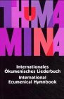 Thuma Mina: Internationales Ökumenisches Liederbuch: Singen mit den Partnerkirchen. Liedtexte mehrsprachig (in d. Sprachen d. Partnerkirchen in Europa ... d. Ev. Missionswerk in Deutschland, Hamburg