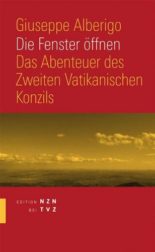 Die Fenster öffnen: Das Abenteuer des Zweiten Vatikanischen Konzils