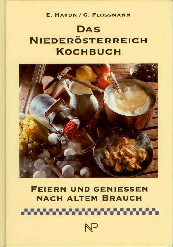 Das Niederösterreich-Kochbuch. Feiern und geniessen nach altem Brauch