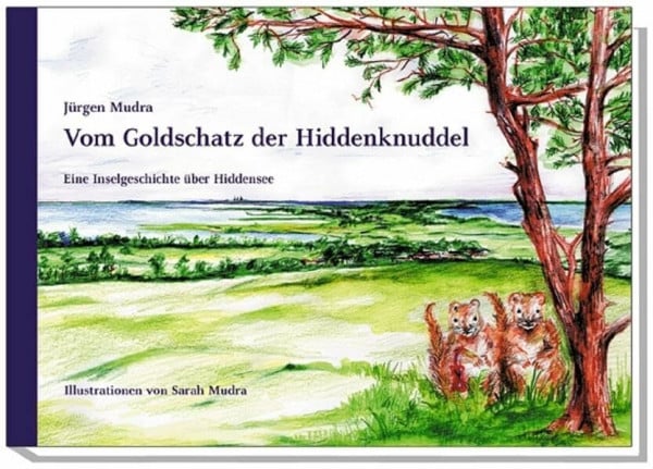Vom Goldschatz der Hiddenknuddel: Eine Inselgeschichte über Hiddensee (Edition Andreae)