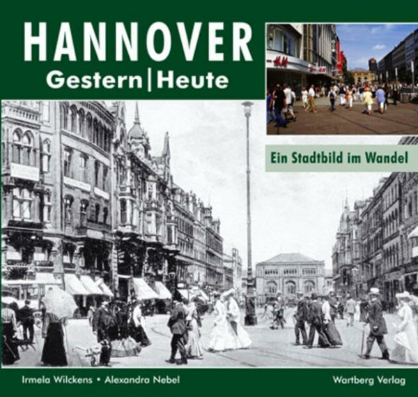 Hannover. Gestern/Heute: Ein Stadtbild im Wandel
