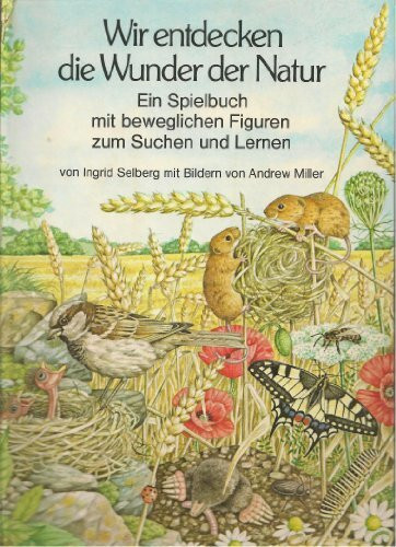 Wir entdecken die Wunder der Natur. Ein Spielbuch mit beweglichen Figuren zum Suchen und Lernen