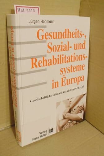 Gesundheits-, Sozial- und Rehabilitationssysteme in Europa: Gesellschaftliche Solidarität auf dem Prüfstand